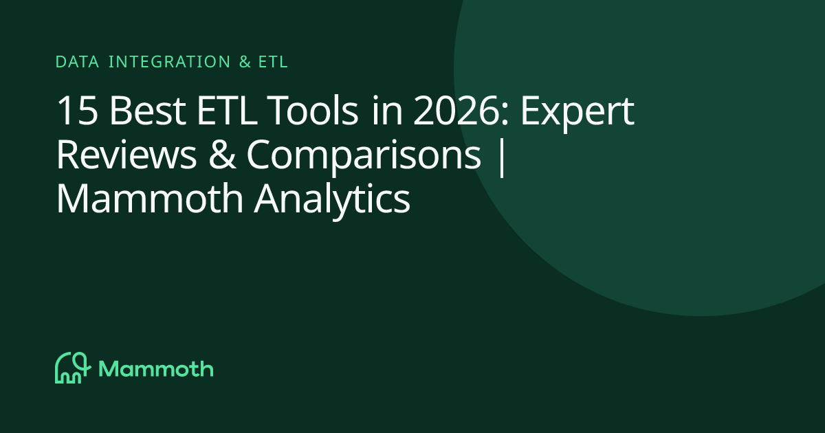 15 Best ETL Tools in 2026: Expert Reviews & Comparisons | Mammoth Analytics